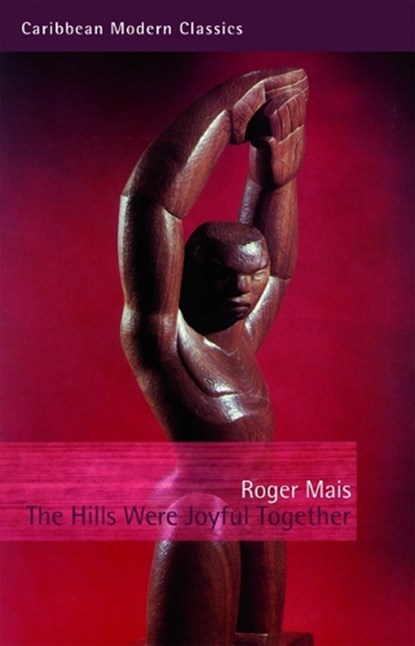 The Hills Were Joyful Together, Roger Mais - Paperback - 9781845231002