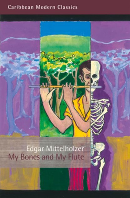My Bones and My Flute, Edgar Mittelholzer - Paperback - 9781845232955