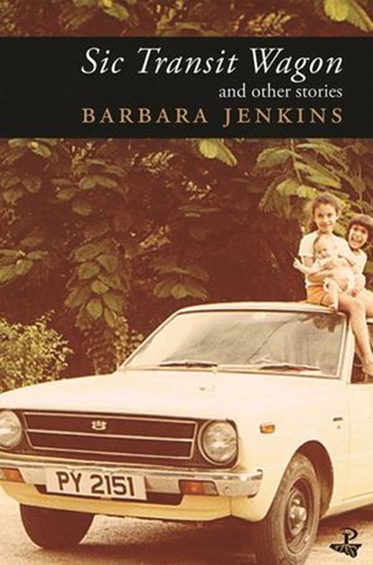 Sic Transit Wagon & Other Stories, Barbara Jenkins - Ebook - 9781845233235