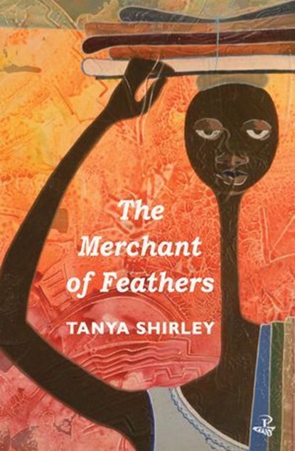 The Merchant of Feathers, Tanya Shirley - Ebook - 9781845235451