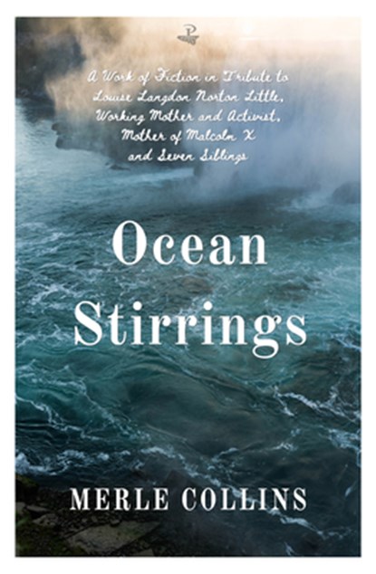 Ocean Stirrings: A Work of Fiction in Tribute to Louise Langdon Norton Little, Working Mother and Activist, Mother of Malcolm X and Seven Siblings, Merle Collins - Paperback - 9781845235529