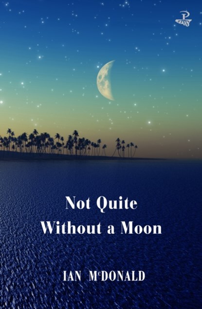 Not Quite Without a Moon, Ian McDonald - Paperback - 9781845235581
