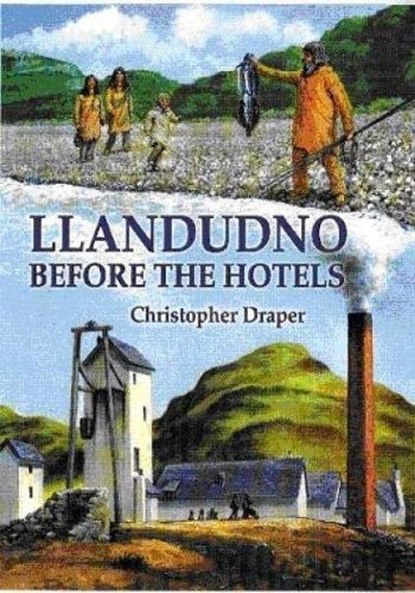 Llandudno Before the Hotels, Christopher Draper - Paperback - 9781845240950