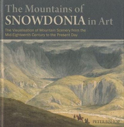 The Mountains of Snowdonia in Art, Peter Bishop - Gebonden - 9781845242275