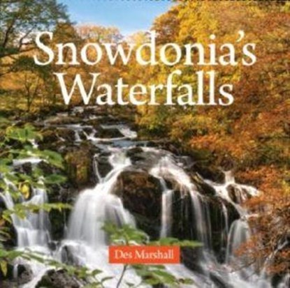 Compact Wales: Snowdonia's Waterfalls, Des Marshall - Paperback - 9781845242985