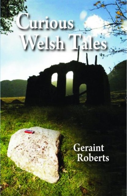 Curious Welsh Tales, Geraint Roberts - Paperback - 9781845245139