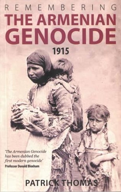 Remembering the Armenian Genocide 1915-2015, Canon Patrick Thomas - Paperback - 9781845275464