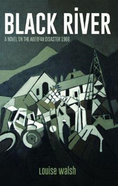 Black River - A Novel on the Aberfan Disaster 1966, Louise Walsh - Paperback - 9781845275907