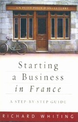 Starting A Business In France - Richard Whiting - 9781845281236