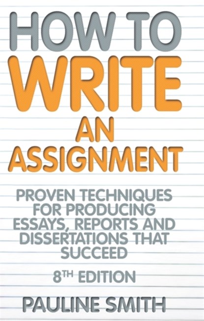 How To Write An Assignment, 8th Edition, Pauline Smith - Paperback - 9781845284411