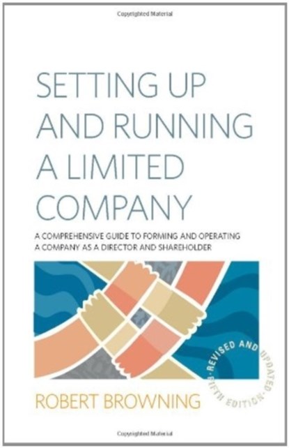 Setting Up and Running A Limited Company 5th Edition, Robert Browning - Paperback - 9781845284879