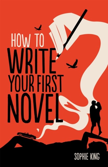 How To Write Your First Novel, Sophie King - Paperback - 9781845285524