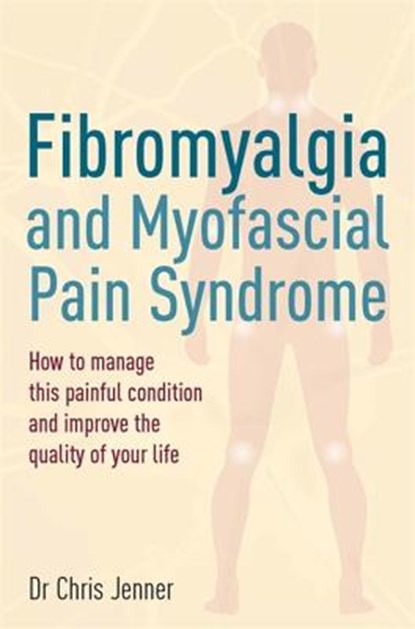 Fibromyalgia and Myofascial Pain Syndrome, DR Chris Jenner - Paperback - 9781845285975