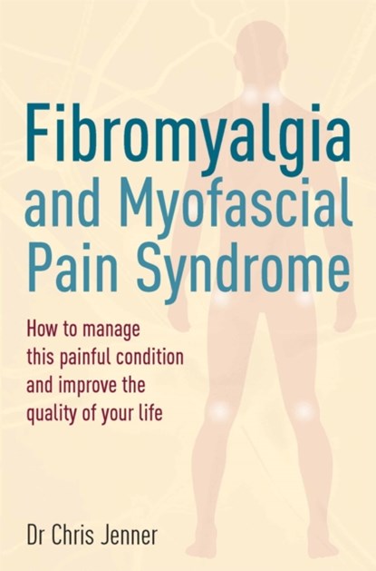 Fibromyalgia and Myofascial Pain Syndrome, DR Chris Jenner - Paperback - 9781845285975