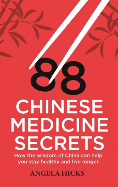 88 Chinese Medicine Secrets, Angela Hicks - Paperback - 9781845286125