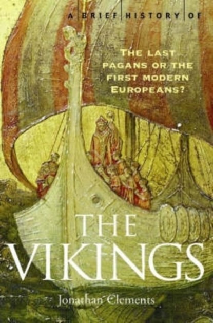 A Brief History of the Vikings, Jonathan Clements - Paperback - 9781845290764