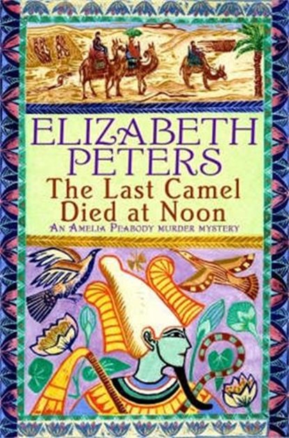 The Last Camel Died at Noon, Elizabeth Peters - Paperback - 9781845293895