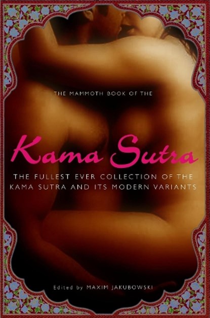 The Mammoth Book of the Kama Sutra, Maxim (Bookseller/Editor) Jakubowski - Paperback - 9781845298227