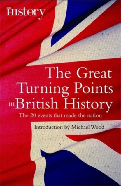 The Great Turning Points of British History, Michael Wood - Paperback - 9781845299279