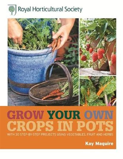 RHS Grow Your Own: Crops in Pots, MAGUIRE,  Kay - Gebonden - 9781845336868