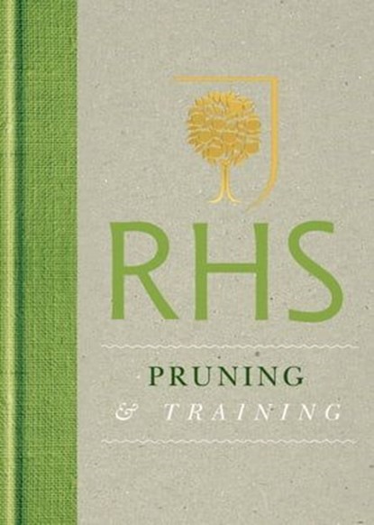 RHS Handbook: Pruning & Training, The Royal Horticultural Society - Ebook - 9781845338169