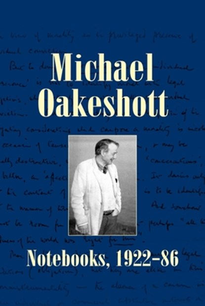 Michael Oakeshott: Notebooks, 1922-86, Michael Oakeshott - Paperback - 9781845409562