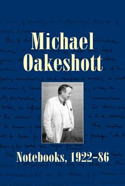 Michael Oakeshott: Notebooks, 1922-86, Michael Oakeshott - Paperback - 9781845409562