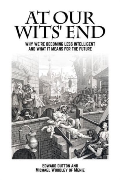 At Our Wits' End, Edward Dutton ; Michael A. Woodley of Menie - Paperback - 9781845409852