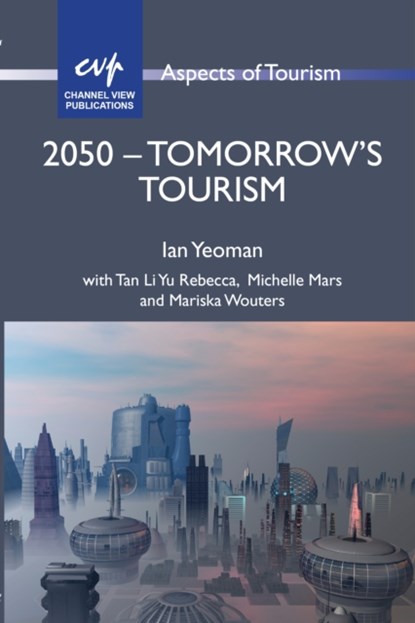 2050 - Tomorrow's Tourism, Ian Yeoman - Paperback - 9781845413019