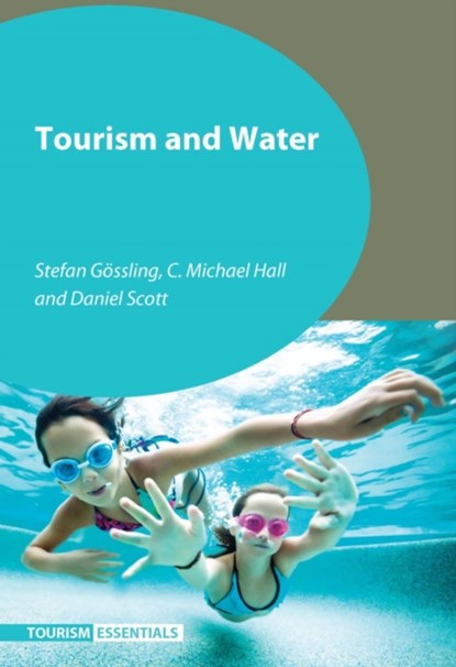 Tourism and Water, Stefan Goessling ; C. Michael Hall ; Daniel Scott - Paperback - 9781845414986