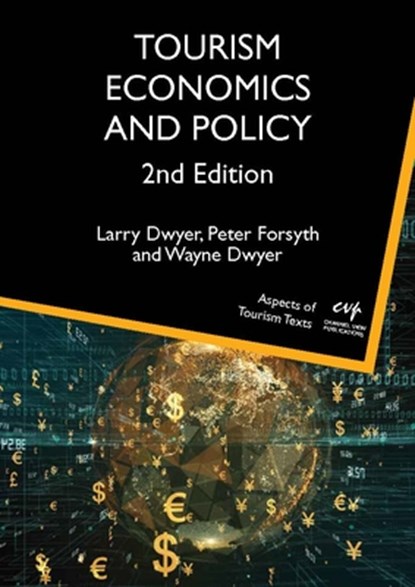 Tourism Economics and Policy, Larry Dwyer ; Peter Forsyth ; Wayne Dwyer - Paperback - 9781845417314