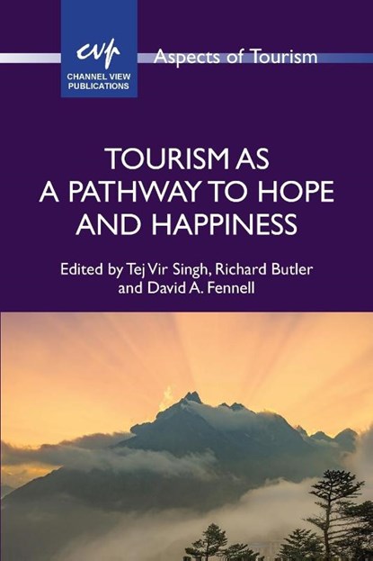 Tourism as a Pathway to Hope and Happiness, Tej Vir Singh ; Richard Butler ; David A. Fennell - Paperback - 9781845418540