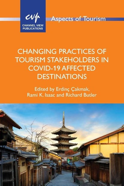 Changing Practices of Tourism Stakeholders in Covid-19 Affected Destinations, Erdinc Cakmak ; Rami K. Isaac ; Richard Butler - Paperback - 9781845418748