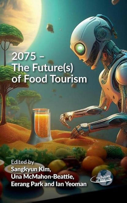 2075 – The Future(s) of Food Tourism, Sangkyun Kim ; Una McMahon-Beattie ; Eerang Park - Gebonden - 9781845419202