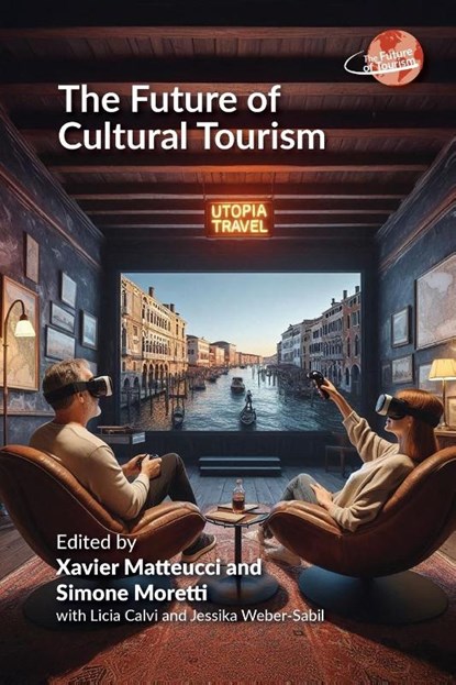 The Future of Cultural Tourism, Xavier Matteucci ; Simone Moretti - Paperback - 9781845419271