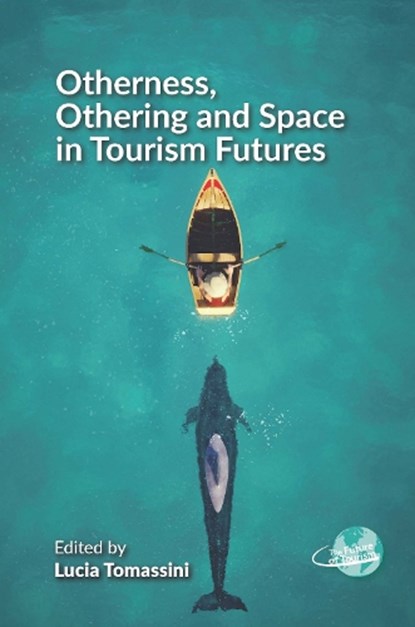 Otherness, Othering and Space in Tourism Futures, Lucia Tomassini - Gebonden - 9781845419325