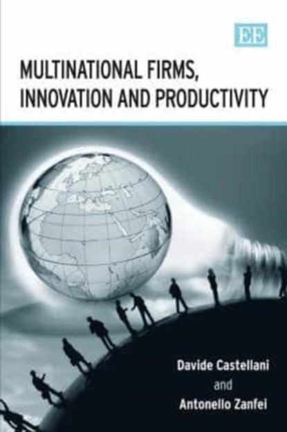 Multinational Firms, Innovation and Productivity, Davide Castellani ; Antonello Zanfei - Gebonden - 9781845421984