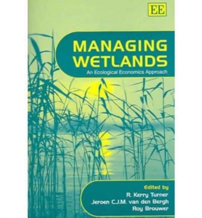 Managing Wetlands, R. Kerry Turner ; Jeroen C.J.M. van den Bergh ; Roy Brouwer - Paperback - 9781845422004
