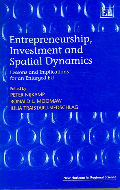Entrepreneurship, Investment and Spatial Dynamics, Peter Nijkamp ; Ronald L. Moomaw ; Iulia Traistaru-Siedschlag - Gebonden - 9781845424510