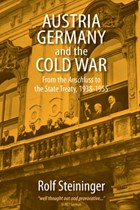 Austria, Germany, and the Cold War | Rolf Steininger | 