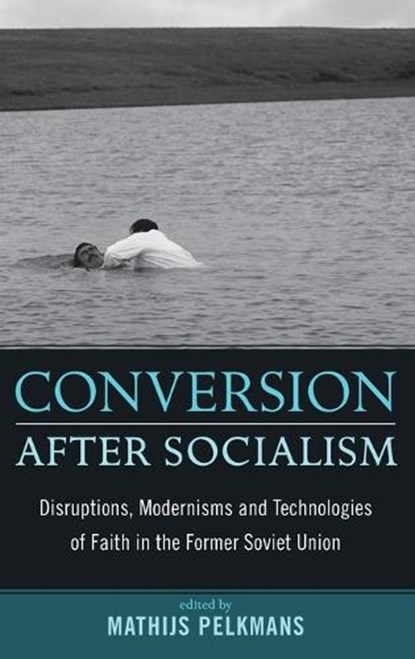 Conversion After Socialism, Mathijs Pelkmans - Gebonden - 9781845456177