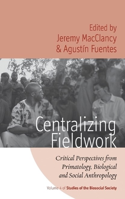 Centralizing Fieldwork, Jeremy MacClancy ; Agustin Fuentes - Gebonden - 9781845456900