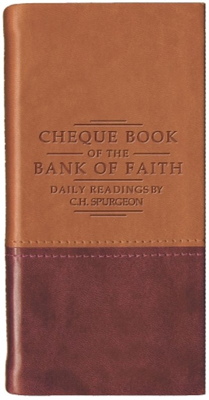 Chequebook of the Bank of Faith - Tan/Burgundy, C. H. Spurgeon - Gebonden - 9781845500719