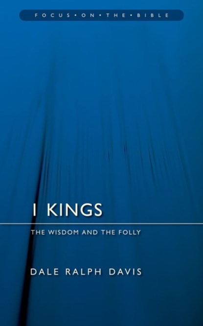 1 Kings: The Wisdom And the Folly, Dale Ralph Davis - Paperback - 9781845502515