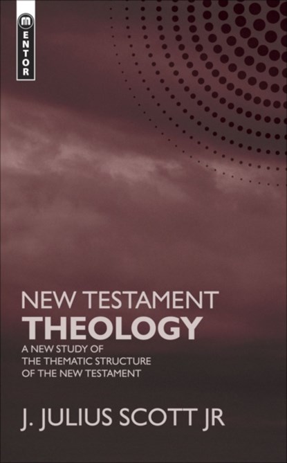 New Testament Theology, James J. Scott - Gebonden - 9781845502560