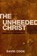 The Unheeded Christ, David Cook - Paperback - 9781845503697