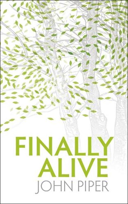 Finally Alive, John Piper - Paperback - 9781845504212