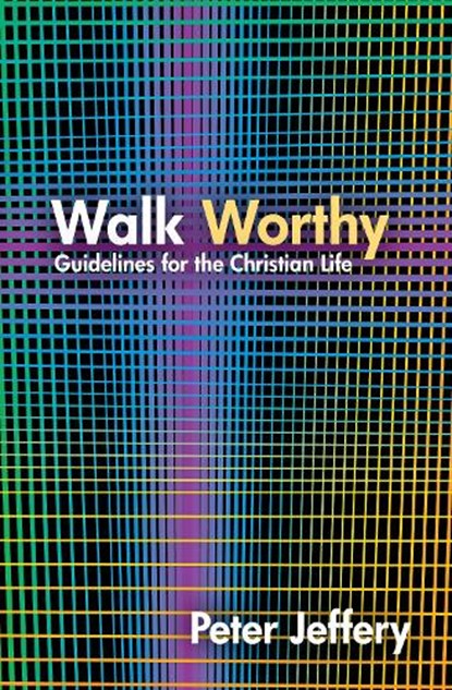 Walk Worthy, Peter Jeffery - Paperback - 9781845506421