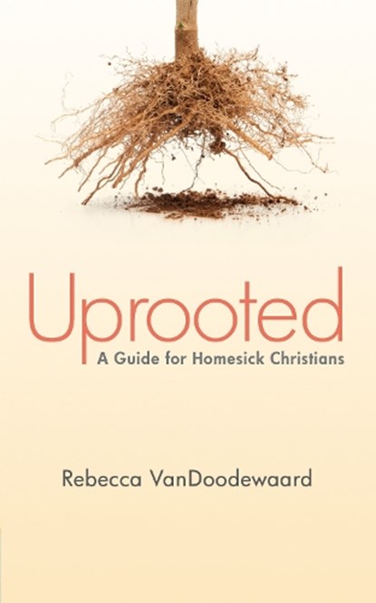 Uprooted, Rebecca VanDoodewaard - Paperback - 9781845509644