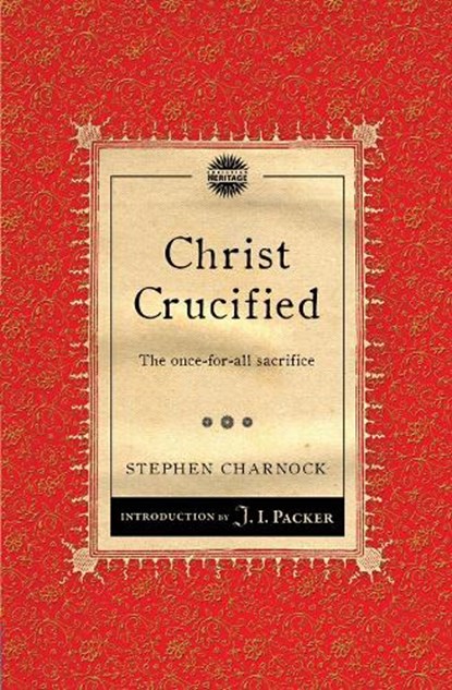Christ Crucified, Stephen Charnock - Paperback - 9781845509767